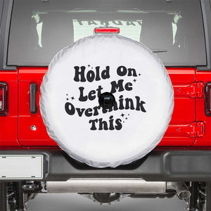 Sarcastic Relatable Introvert Humor Spare Tire Cover Hold On Let Me Overthink This TS12 White Print Your Wear