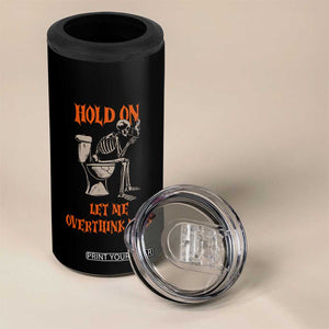 Funny Skeleton Let Me Overthink This 4 in 1 Can Cooler Tumbler Sarcastic Dark Humor Quote TS12 Print Your Wear