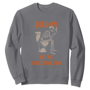 Funny Skeleton Let Me Overthink This Sweatshirt Sarcastic Dark Humor Quote TS12 Charcoal Print Your Wear