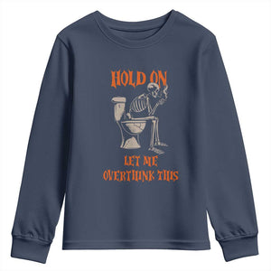 Funny Skeleton Let Me Overthink This Youth Sweatshirt Sarcastic Dark Humor Quote TS12 Navy Print Your Wear