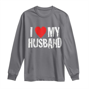 Cool Marriage Humor Gift For Wife Long Sleeve Shirt I Love My Husband TS12 Charcoal Print Your Wear
