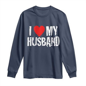 Cool Marriage Humor Gift For Wife Long Sleeve Shirt I Love My Husband TS12 Navy Print Your Wear
