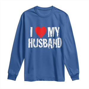 Cool Marriage Humor Gift For Wife Long Sleeve Shirt I Love My Husband TS12 Royal Blue Print Your Wear