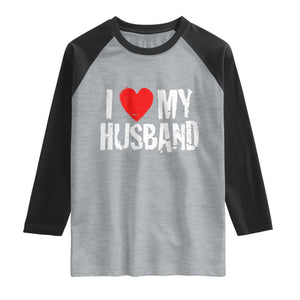 Cool Marriage Humor Gift For Wife Raglan Shirt I Love My Husband TS12 Heather Gray Black Print Your Wear