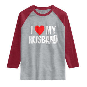 Cool Marriage Humor Gift For Wife Raglan Shirt I Love My Husband TS12 Heather Gray Heather Red Print Your Wear