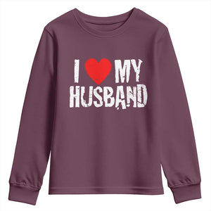 Cool Marriage Humor Gift For Wife Youth Sweatshirt I Love My Husband TS12 Maroon Print Your Wear
