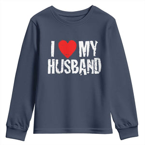 Cool Marriage Humor Gift For Wife Youth Sweatshirt I Love My Husband TS12 Navy Print Your Wear