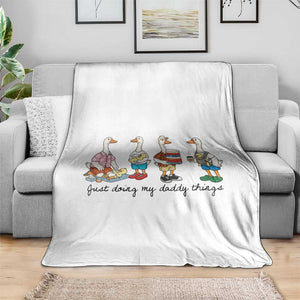 Funny Goose Just Doing My Daddy Things Throw Blanket Fathers Day Gift TS12 Print Your Wear