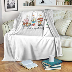 Funny Goose Just Doing My Daddy Things Throw Blanket Fathers Day Gift TS12 Print Your Wear