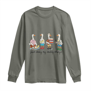 Funny Goose Just Doing My Daddy Things Long Sleeve Shirt Fathers Day Gift TS12 Military Green Print Your Wear