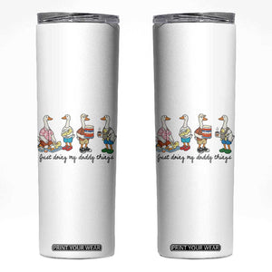 Funny Goose Just Doing My Daddy Things Skinny Tumbler Fathers Day Gift TS12 White Print Your Wear