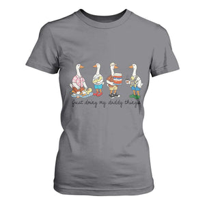 Funny Goose Just Doing My Daddy Things T Shirt For Women Fathers Day Gift TS12 Charcoal Print Your Wear