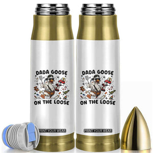 Dada Goose On The Loose Bullet Tumbler Funny Fatherhood Humor Gift TS12 White Print Your Wear