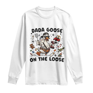 Dada Goose On The Loose Long Sleeve Shirt Funny Fatherhood Humor Gift TS12 White Print Your Wear