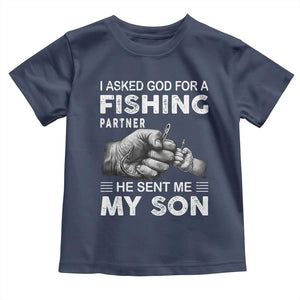 Father And Son Fishing Toddler T Shirt Asked God For A Fishing Partner Graphic TS12 Navy Print Your Wear