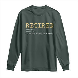 Retired Definition Fishing Long Sleeve Shirt Funny Retirement Fisherman Gift TS12 Dark Forest Green Print Your Wear