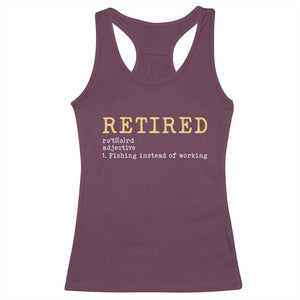 Retired Definition Fishing Racerback Tank Top Funny Retirement Fisherman Gift TS12 Maroon Print Your Wear