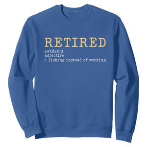 Retired Definition Fishing Sweatshirt Funny Retirement Fisherman Gift TS12 Royal Blue Print Your Wear