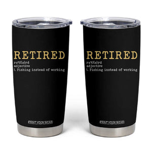 Retired Definition Fishing Tumbler Cup Funny Retirement Fisherman Gift TS12 Black Print Your Wear