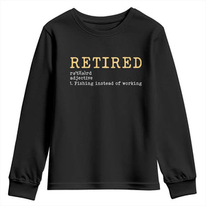 Retired Definition Fishing Youth Sweatshirt Funny Retirement Fisherman Gift TS12 Black Print Your Wear