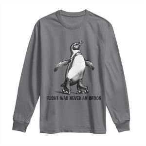 Flight Was Never An Option Long Sleeve Shirt Funny Penguin Roller Skates