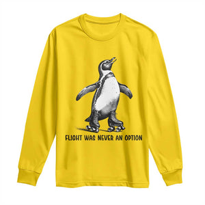 Flight Was Never An Option Long Sleeve Shirt Funny Penguin Roller Skates