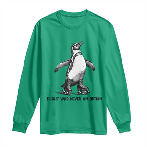 Flight Was Never An Option Long Sleeve Shirt Funny Penguin Roller Skates