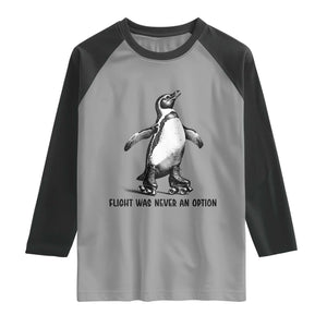Flight Was Never An Option Raglan Shirt Funny Penguin Roller Skates