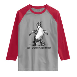 Flight Was Never An Option Raglan Shirt Funny Penguin Roller Skates
