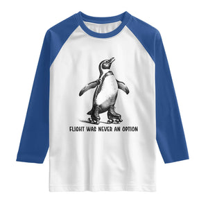 Flight Was Never An Option Raglan Shirt Funny Penguin Roller Skates