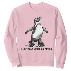 Flight Was Never An Option Sweatshirt Funny Penguin Roller Skates