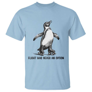 Flight Was Never An Option T Shirt Funny Penguin Roller Skates