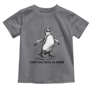 Flight Was Never An Option Toddler T Shirt Funny Penguin Roller Skates