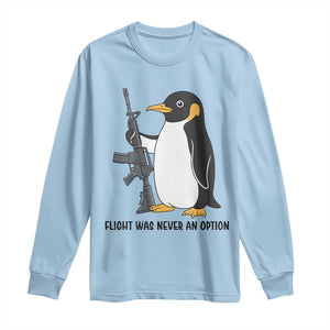 Funny Penguin Lover Gift Long Sleeve Shirt Flight Was Never An Option