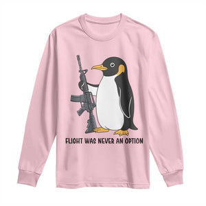 Funny Penguin Lover Gift Long Sleeve Shirt Flight Was Never An Option