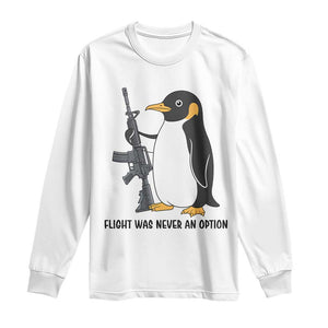 Funny Penguin Lover Gift Long Sleeve Shirt Flight Was Never An Option