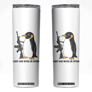 Funny Penguin Lover Gift Skinny Tumbler Flight Was Never An Option