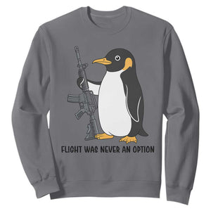 Funny Penguin Lover Gift Sweatshirt Flight Was Never An Option