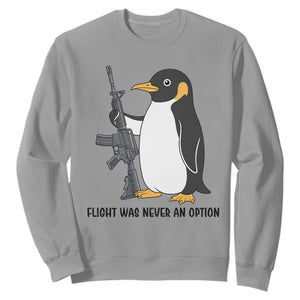 Funny Penguin Lover Gift Sweatshirt Flight Was Never An Option