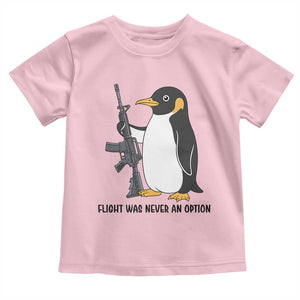 Funny Penguin Lover Gift Toddler T Shirt Flight Was Never An Option