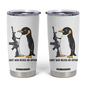 Funny Penguin Lover Gift Tumbler Cup Flight Was Never An Option