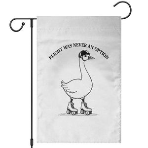 Funny Silly Goose Roller Skater Garden Flag Flight Was Never An Option
