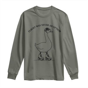 Funny Silly Goose Roller Skater Long Sleeve Shirt Flight Was Never An Option