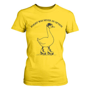Funny Silly Goose Roller Skater T Shirt For Women Flight Was Never An Option