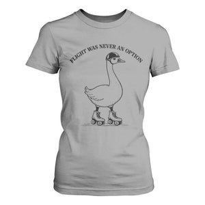 Funny Silly Goose Roller Skater T Shirt For Women Flight Was Never An Option