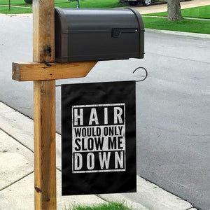 Funny Bald Men Gift Garden Flag Hair Would Only Slow Me Down