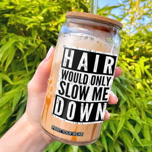 Funny Bald Men Gift Glass Can Hair Would Only Slow Me Down
