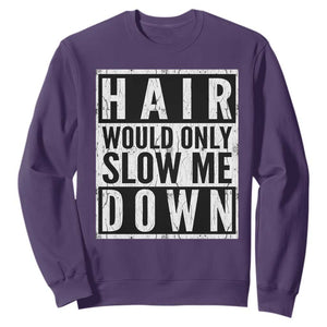 Funny Bald Men Gift Sweatshirt Hair Would Only Slow Me Down TS12 S Purple Print Your Wear