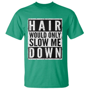 Funny Bald Men Gift T Shirt Hair Would Only Slow Me Down TS12 Irish Green Print Your Wear
