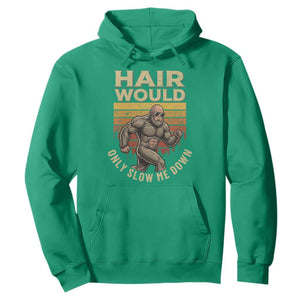 Funny Bald Bigfoot Hoodie Hair Would Only Slow Me Down